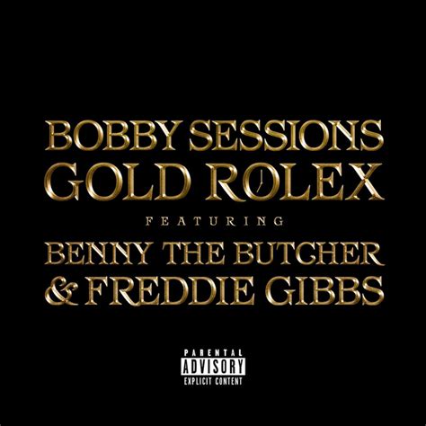 bobby sessions gold rolex|Bobby Sessions, Benny The Butcher & Freddie Gibbs .